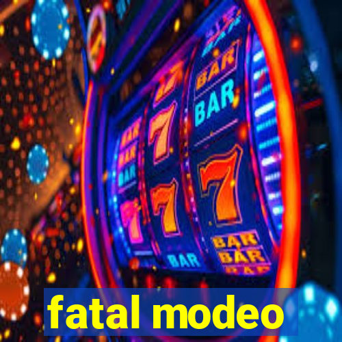 fatal modeo